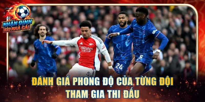 Đánh giá phong độ của từng đội tham gia thi đấu