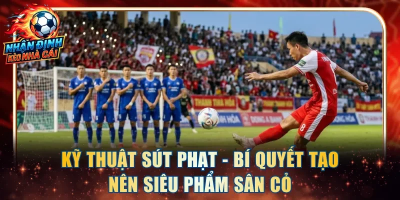 Kỹ Thuật Sút Phạt