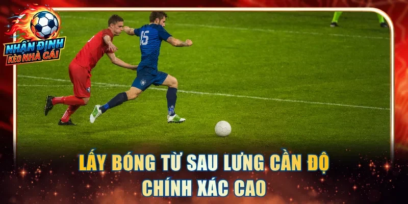 Lấy bóng từ sau lưng cần độ chính xác cao