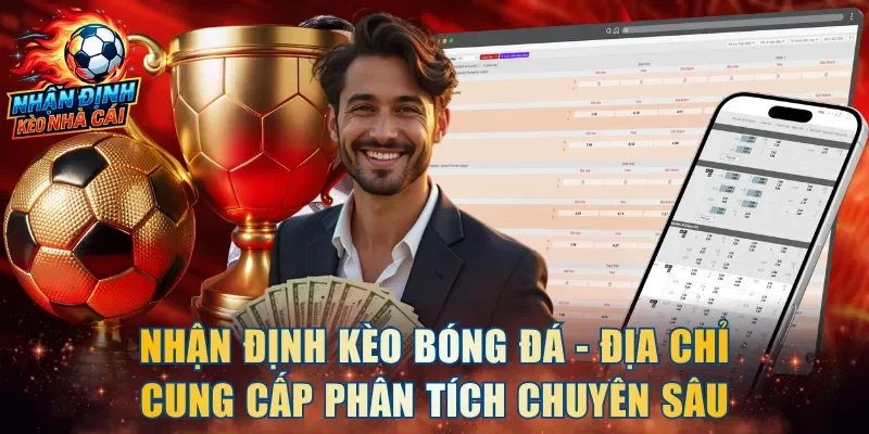 Nhận định kèo bóng đá - Địa chỉ cung cấp phân tích chuyên sâu