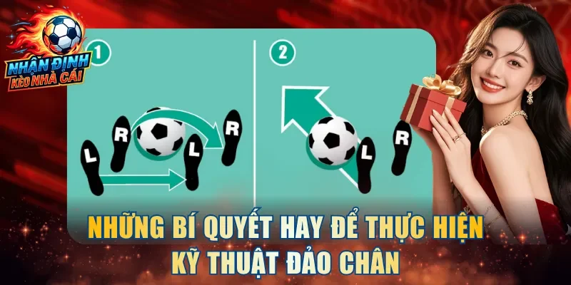Những bí quyết hay để thực hiện kỹ thuật đảo chân