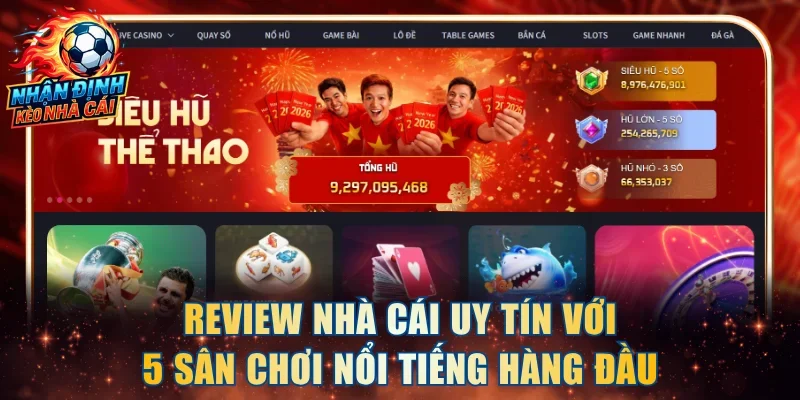 Review nhà cái uy tín với 5 sân chơi nổi tiếng hàng đầu