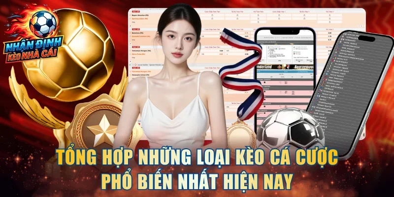 Tổng hợp những loại kèo cá cược phổ biến nhất hiện nay