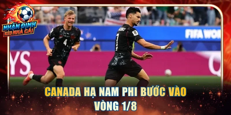 Canada hạ Nam Phi bước vào vòng 1/8
