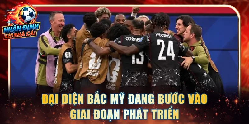 Đại diện Bắc Mỹ đang bước vào giai đoạn phát triển